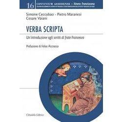 Verba Scripta. Un'introduzione Agli Scritti Di Frate Francesco Verba Scripta. Un'introduzione Agli Scritti Di Frate Francesco