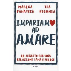 Impariamo Ad Amare. Il Segreto Per Una Relazione Sana E Felice Impariamo Ad Amare. Il Segreto Per Una Relazione Sana E Felice