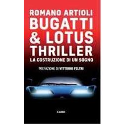 Bugatti & Lotus Thriller. La Costruzione Di Un Sogno
