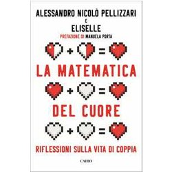 La Matematica Del Cuore. Riflessioni Sulla Vita Di Coppia