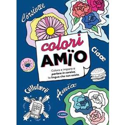 ColoriamïO. Colora E Impara A Parlare In Corsivo, La Lingua Che Non Esiste. Ediz. Illustrata ColoriamïO. Colora E Impara A Parlare In Corsivo, La Lingua Che Non Esiste. Ediz. Illustrata