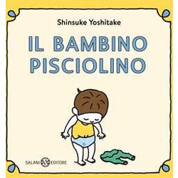 Il Bambino Pisciolino. Ediz. Illustrata Il Bambino Pisciolino. Ediz. Illustrata