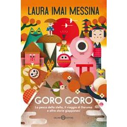 Goro Goro. La Pesca Della Stella, Il Viaggio Di Daruma E Altre Storie Giapponesi Goro Goro. La Pesca Della Stella, Il Viaggio Di Daruma E Altre Storie Giapponesi