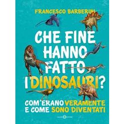 Che Fine Hanno Fatto I Dinosauri? Com'erano Veramente E Come Sono Diventati Che Fine Hanno Fatto I Dinosauri? Com'erano Veramente E Come Sono Diventati