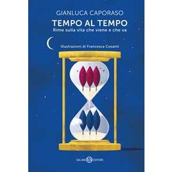 Tempo Al Tempo. Rime Sulla Vita Che Viene E Che Va
