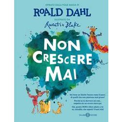 Non Crescere Mai. Ediz. Illustrata