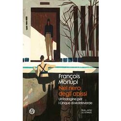 Nel Nero Degli Abissi. Un'indagine Per I Cinque Di Monteverde Nel Nero Degli Abissi. Un'indagine Per I Cinque Di Monteverde