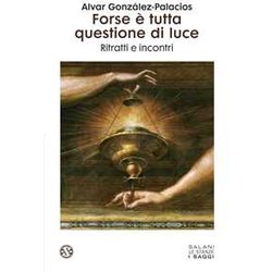 Forse è Tutta Questione Di Luce. Ritratti E Incontri Forse è Tutta Questione Di Luce. Ritratti E Incontri
