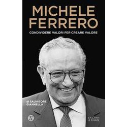 Michele Ferrero. Condividere Valori Per Creare Valore Michele Ferrero. Condividere Valori Per Creare Valore