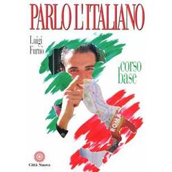 Parlo L'italiano. Corso Base Parlo L'italiano. Corso Base