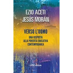 Verso L'uomo. Una Risposta Alla Povertà Educativa Contemporanea Verso L'uomo. Una Risposta Alla Povertà Educativa Contemporanea