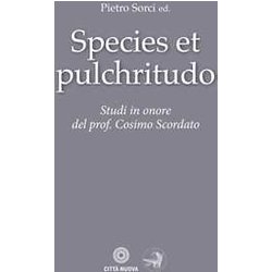 Species Et Pulchritudo. Studi In Onore Del Prof. Cosimo Scordato Species Et Pulchritudo. Studi In Onore Del Prof. Cosimo Scordato