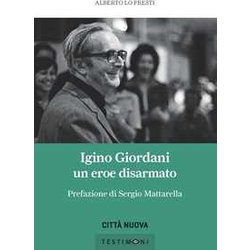 Igino Giordani. Un Eroe Disarmato Igino Giordani. Un Eroe Disarmato