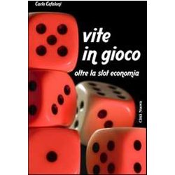 Vite In Gioco. Oltre La Slot Economia Vite In Gioco. Oltre La Slot Economia