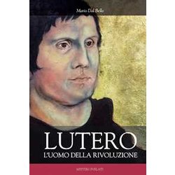 Lutero. L'uomo Della Rivoluzione Lutero. L'uomo Della Rivoluzione