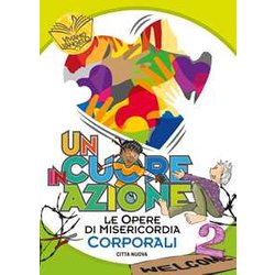 Un Cuore In Azione. Opere Di Misericordia Corporali (Vol. 2) Un Cuore In Azione. Opere Di Misericordia Corporali (Vol. 2)