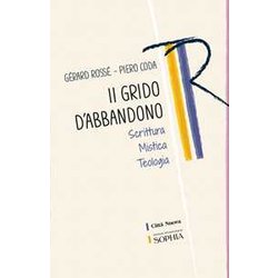 Il Grido Dell'abbandono. Scrittura Mistica Teologia Il Grido Dell'abbandono. Scrittura Mistica Teologia
