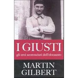 I Giusti. Gli Eroi Sconosciuti Dell'olocausto I Giusti. Gli Eroi Sconosciuti Dell'olocausto