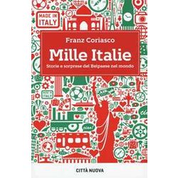 Mille Italie. Storie E Sorprese Del Belpaese Nel Mondo: 1