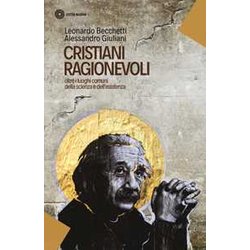 Cristiani Ragionevoli. Oltre I Luoghi Comuni Della Scienza E Dell'esistenza Cristiani Ragionevoli. Oltre I Luoghi Comuni Della Scienza E Dell'esistenza