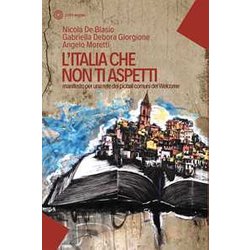L'italia Che Non Ti Aspetti. Manifesto Per Una Rete Dei Piccoli Comuni Del Welcome
