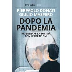 Dopo La Pandemia. Rigenerare La Società Con Le Relazioni Dopo La Pandemia. Rigenerare La Società Con Le Relazioni