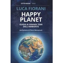 Happy Planet. Guida Ai Grandi Temi Dell'ambiente Happy Planet. Guida Ai Grandi Temi Dell'ambiente
