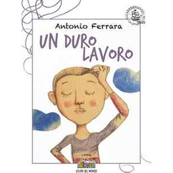 Un Duro Lavoro. Ediz. Illustrata