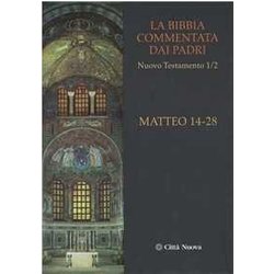 La Bibbia Commentata Dai Padri. Nuovo Testamento. Matteo 14-28 (Vol. 1/2)