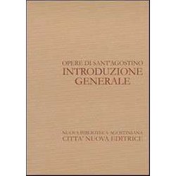 Opere Di Sant'agostino. Introduzione Generale Opere Di Sant'agostino. Introduzione Generale