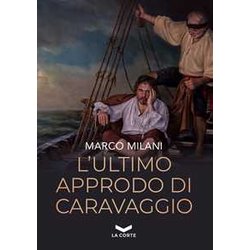 L'ultimo Approdo Di Caravaggio