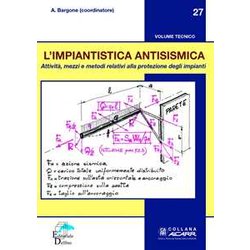 L'impiantistica Antisismica. Attività , Mezzi E Metodi Relativi Alla Protezione Degli Impianti L'impiantistica Antisismica. Attività , Mezzi E Metodi Relativi Alla Protezione Degli Impianti