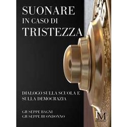 Suonare In Caso Di Tristezza: Dialogo Sulla Scuola E Sulla Democrazia