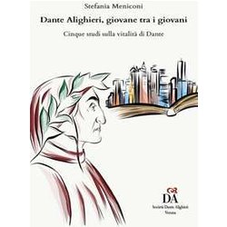Dante Alighieri, Giovane Tra I Giovani: Cinque Studi Sulla Vitalità Di Dante Dante Alighieri, Giovane Tra I Giovani: Cinque Studi Sulla Vitalità Di Dante