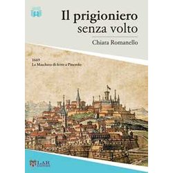 Il Prigioniero Senza Volto. 1669. La Maschera Di Ferro A Pinerolo Il Prigioniero Senza Volto. 1669. La Maschera Di Ferro A Pinerolo