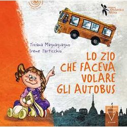 Lo Zio Che Faceva Volare Gli Autobus. Ediz. A Colori Lo Zio Che Faceva Volare Gli Autobus. Ediz. A Colori