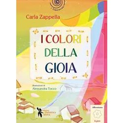 I Colori Della Gioia. Ediz. Illustrata