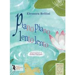 Piano Piano, Lento Lento. Ediz. Illustrata Piano Piano, Lento Lento. Ediz. Illustrata