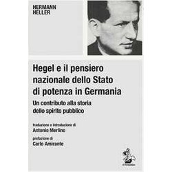 Hegel E Il Pensiero Nazionale Dello Stato Di Potenza In Germania. Un Contributo Alla Storia Dello Spirito Pubblico Hegel E Il Pensiero Nazionale Dello Stato Di Potenza In Germania. Un Contributo Alla Storia Dello Spirito Pubblico
