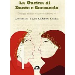 La Cucina Di Dante E Boccaccio. Saggio Storico E Ricette Ritrovate