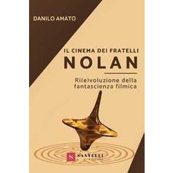 Il Cinema Dei Fratelli Nolan. Ri(E)Voluzione Della Fantascienza Filmica Il Cinema Dei Fratelli Nolan. Ri(E)Voluzione Della Fantascienza Filmica