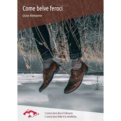 Come Belve Feroci. Nuova Ediz. Come Belve Feroci. Nuova Ediz.