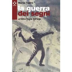 La Guerra Dei Segni. Un’Altra Storia Dell’Arte La Guerra Dei Segni. Un’Altra Storia Dell’Arte
