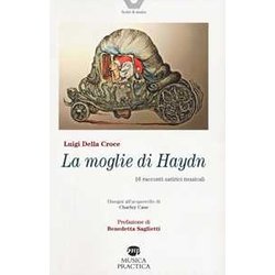 La Moglie Di Haydn. Sedici Racconti Musicali Satirici