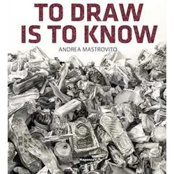 Andrea Mastrovito. To Draw Is To Know. Ediz. Illustrata Andrea Mastrovito. To Draw Is To Know. Ediz. Illustrata