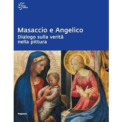 Masaccio E Angelico. Dialogo Sulla VeritĂ Nella Pittura. Ediz. A Colori Masaccio E Angelico. Dialogo Sulla VeritĂ Nella Pittura. Ediz. A Colori