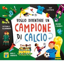 Voglio Diventare Un Campione Di Calcio Voglio Diventare Un Campione Di Calcio