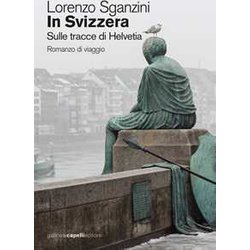 In Svizzera. Sulle Tracce Di Helvetia In Svizzera. Sulle Tracce Di Helvetia