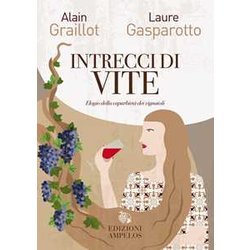 Intrecci Di Vite. Elogio Della CaparbietĂ Dei Vignaioli Intrecci Di Vite. Elogio Della CaparbietĂ Dei Vignaioli