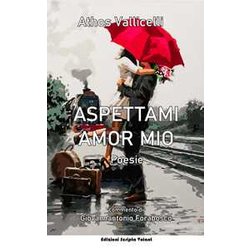 Aspettami Amor Mio: Poesie Aspettami Amor Mio: Poesie
